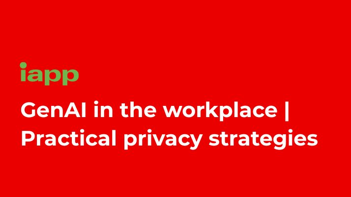 GenAI in the workplace: Practical privacy strategies | Webinar